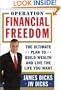 Operation Financial Freedom: The Ultimate Plan to Build Wealth and Live the Life You Want