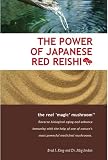 The Power of Japanese Red Reishi: the Real Magic Mushroom