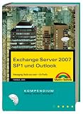 Exchange Server 2007 SP1 und Outlook Kompendium: Messaging, Mails und mehr - für Profis