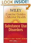Wiley Concise Guides to Mental Health: Substance Use Disorders
