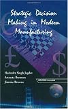 Strategic Decision Making in Modern Manufacturing
