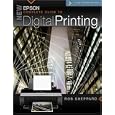New Epson Complete Guide to Digital Printing (A Lark Photography Book)