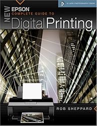 New Epson Complete Guide to Digital Printing (A Lark Photography Book)