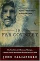 In a Far Country: The True Story of a Mission, a Marriage, a Murder, and the Remarkable Reindeer Rescue of 1898 by John Taliaferro