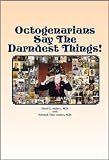 Octogenarians Say The Darndest Things!