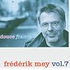 Fr�d�rik Mey Vol.7 -- Douce France