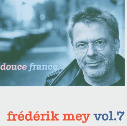 Produkt-Bild: Fr&eacute;d&eacute;rik Mey Vol.7 -- Douce France
