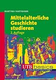 Mittelalterliche Geschichte studieren (Uni-Taschenbücher basics M)