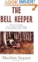 The Bell Keeper: The Story of Sophia and the Massacre of the Indians at Gnadenhutten, Ohio, in 1782