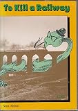 To kill a railway : the run-down of the Settle-Carlisle line : the endeavours of 22,265 people and a dog to prevent its closure and the relevance of it all to transport policy in Britain
