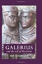 Galerius and the Will of Diocletian (Roman Imperial Biographies)