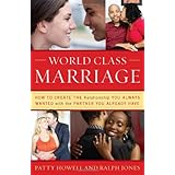 World Class Marriage: How to Create the Relationship You Always Wanted with the Partner You Already Have
