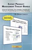 Expert Product Management Toolkit Bundle: Advanced Techniques, Tips, Strategies, Templates and Training for Product Management & Product Marketing Expert Product Management Toolkit Bundle: Advanced Techniques, Tips, Strategies, Templates and Training for Product Management & Product Marketing