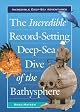 The Incredible Record-Setting Deep-Sea Dive of the Bathysphere (Incredible Deep-Sea Adventures)