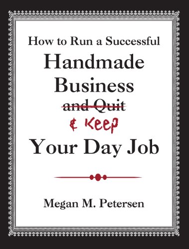 How to Run a Successful Handmade Business & KEEP Your Day Job