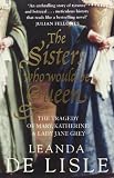 The sisters who would be queen : the tragedy of Mary, Katherine and Lady Jane Grey