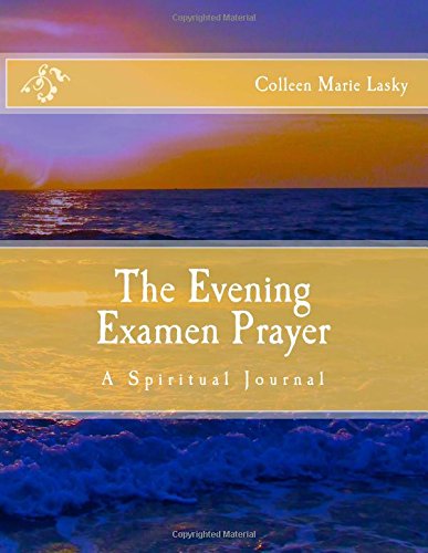 The Evening Examen Prayer: A Spiritual Journal, by Colleen Marie Lasky