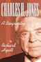 CHARLES H. JONES: A BIOGRAPHY