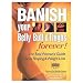 Banish Your Belly, Butt & Thighs Forever!--The Real Woman's Guide to Body Shaping and Weight Loss