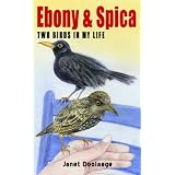 EBONY AND SPICA: Two Birds in my Lifepar Janet Doolaege
