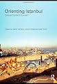 Orienting Istanbul: Cultural Capital of Europe? (Planning, History and Environment Series)