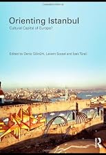Orienting Istanbul: Cultural Capital of Europe? (Planning, History and Environment Series)