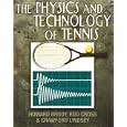 The Physics and Technology of Tennis by  Howard Brody, Rod Cross, and Crawford Lindsey