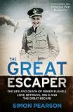 The great escaper : the life and death of Roger Bushell : love, betrayal, Big X and The great escape