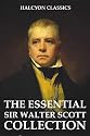The Essential Sir Walter Scott Collection (Halcyon Classics)