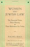 Women and Jewish Law: The Essential Texts, Their History, and Their Relevance for Today