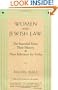 Women and Jewish Law: The Essential Texts, Their History, and Their Relevance for Today