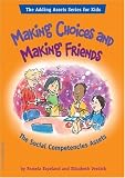 Making Choices And Making Friends: The Social Competencies Assets (Adding Asset Series for Kids)