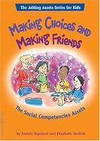 Making Choices And Making Friends: The Social Competencies Assets (Adding Asset Series for Kids)