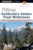Search : Hiking California's Golden Trout Wilderness: A Guide to Backpacking and Day Hiking in the Golden Trout and South Sierra Wildernesses
