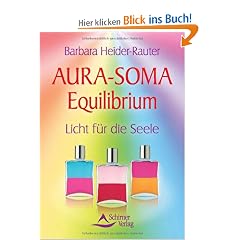 Aura-Soma Equilibrium - Licht f�r die Seele