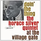 Doin' The Thing : The Horace Silver Quintet At The Village Gate