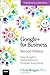 Google+ for Business: How Google's Social Network Changes Everything