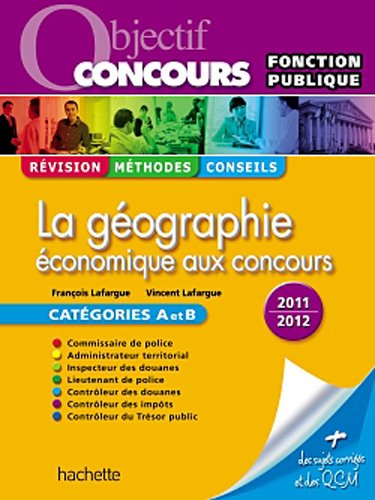 La géographie économique aux concours, Catégories A et B - Ed.2011
