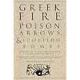 Greek Fire, Poison Arrows, and Scorpion Bombs: Biological & Chemical Warfare in the Ancient World