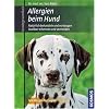 Allergien beim Hund: Nat�rlich behandeln und vorbeugen. Ausl�ser erkennen und vermeiden. Mit Allergie-Testbogen
