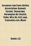 European Low Fares Airline Association: Ryanair, Easyjet, Skyeurope, Norwegian Air Shuttle, Flybe, Wizz Air, Jet2.Com, Transavia.Com, Myair-