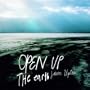 Open up the Earth