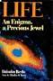 Life: An enigma, a precious jewel