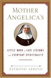 Mother Angelica's Little Book of Life Lessons and Everyday Spirituality (Thorndike Press Large Print Inspirational Series)