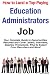 How to Land a Top-Paying Education Administrators Job: Your Complete Guide to Opportunities, Resumes and Cover Letters, Interviews, Salaries, Promotions, What to Expect From Recruiters and More!