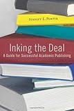 Inking the deal : a guide for successful academic publishing