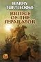 Bridge of the Separator (Videssos)
