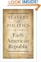 Slavery and Politics in the Early American Republic