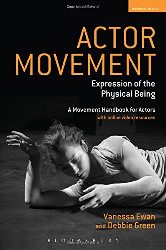 Actor Movement: Expression of the Physical Being (Performance Books), by Vanessa Ewan, Debbie Green