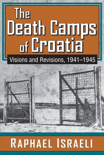 The Death Camps of Croatia: Visions and Revisions, 1941-1945: 0